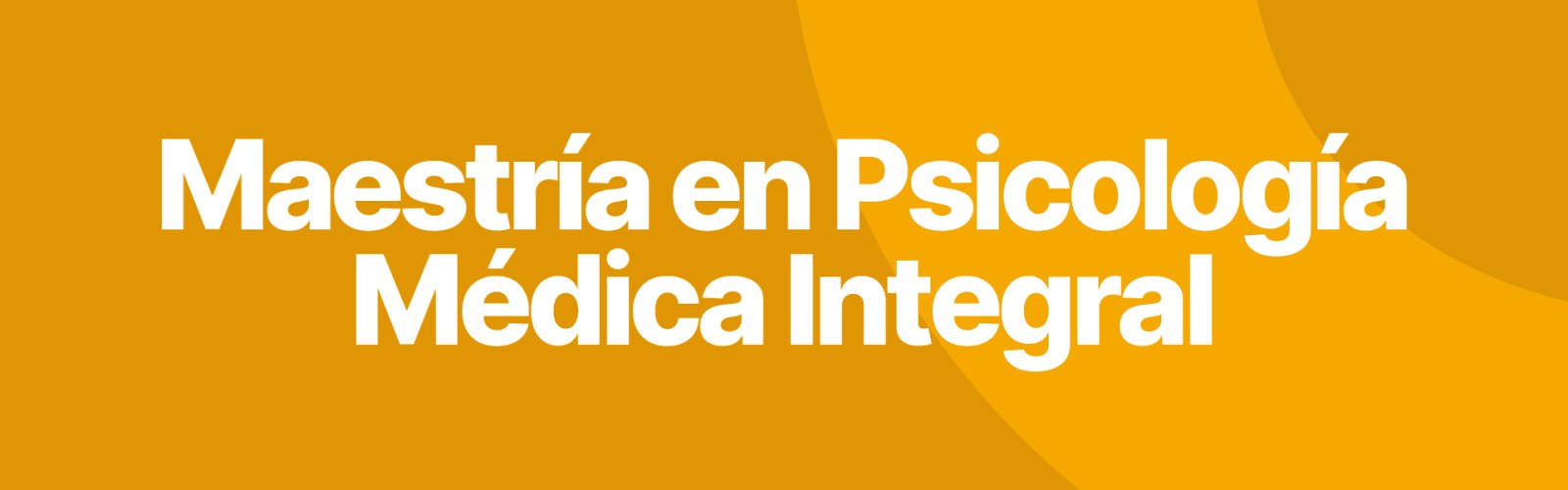 Maestría en Psicología Médica Integral