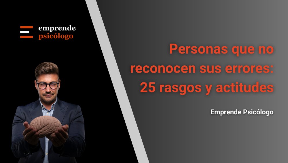 Personas que no reconocen sus errores: 25 rasgos y actitudes