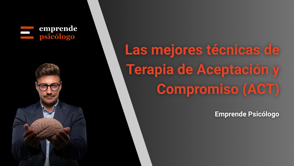 16 mejores técnicas de Terapia de Aceptación y Compromiso (ACT)