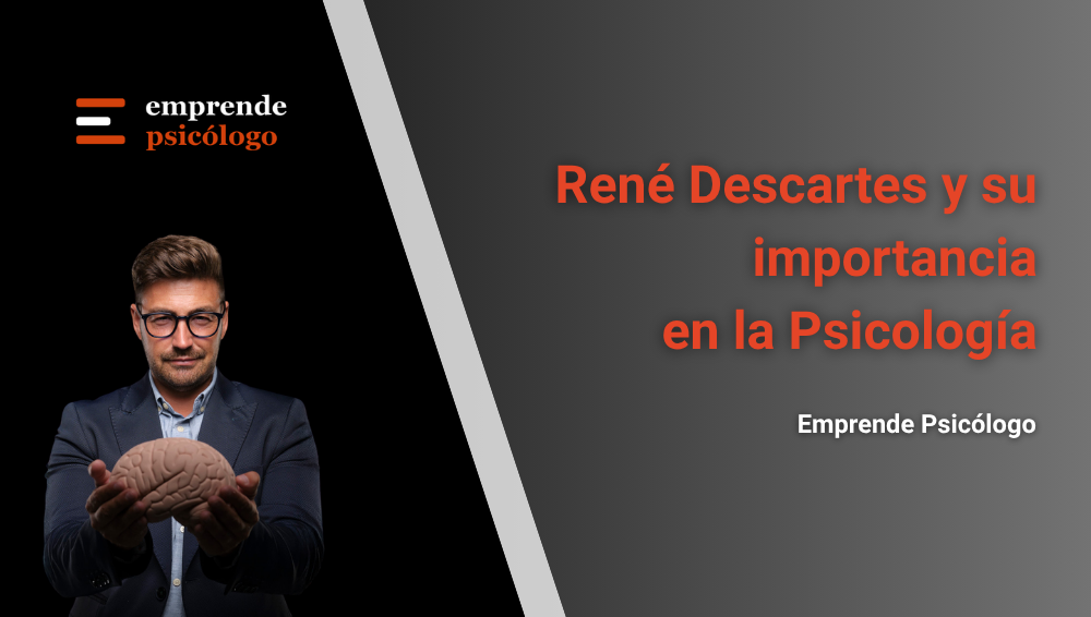 René Descartes y su importancia en la historia de la Psicología