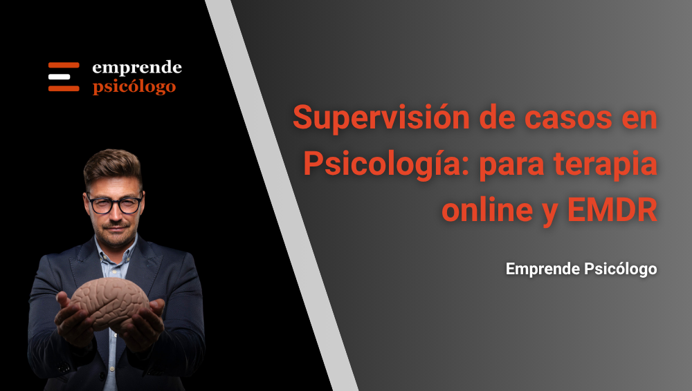Supervisión de casos en Psicología: para terapia online y EMDR