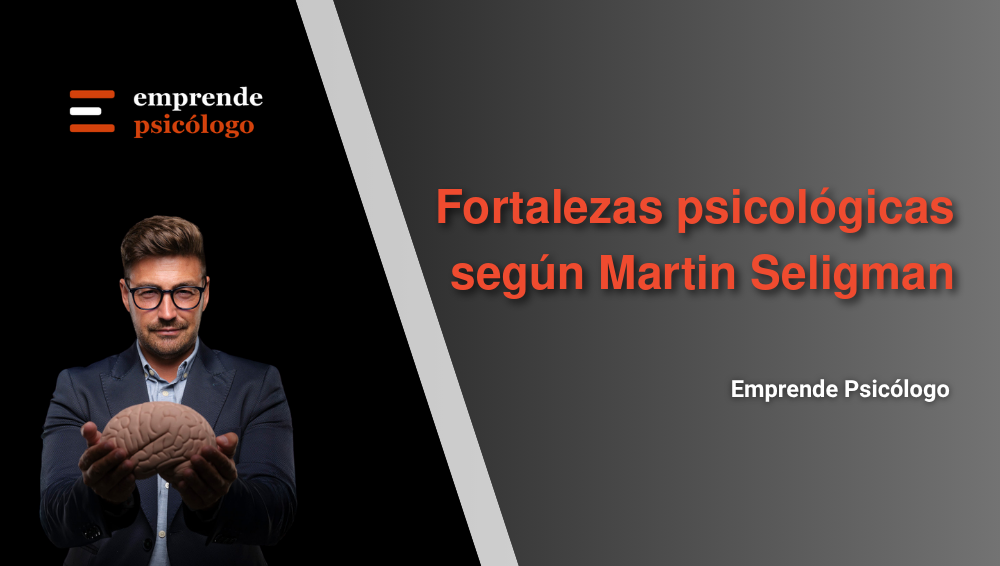 Fortalezas psicológicas de Seligman: las 24 fortalezas VIA