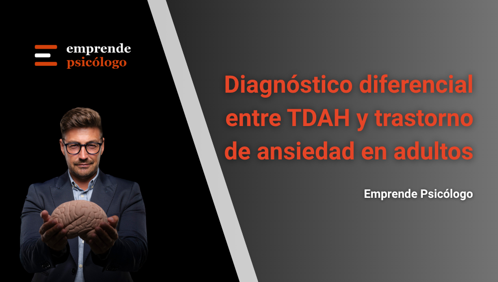 Diagnóstico diferencial entre TDAH y trastorno de ansiedad en adultos